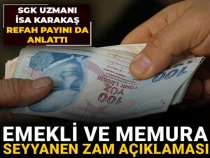 emekli ve memura seyyanen zam aciklamasi sgk uzmani isa karakas refah payini da anlatti 4mUkwqOM.jpg
